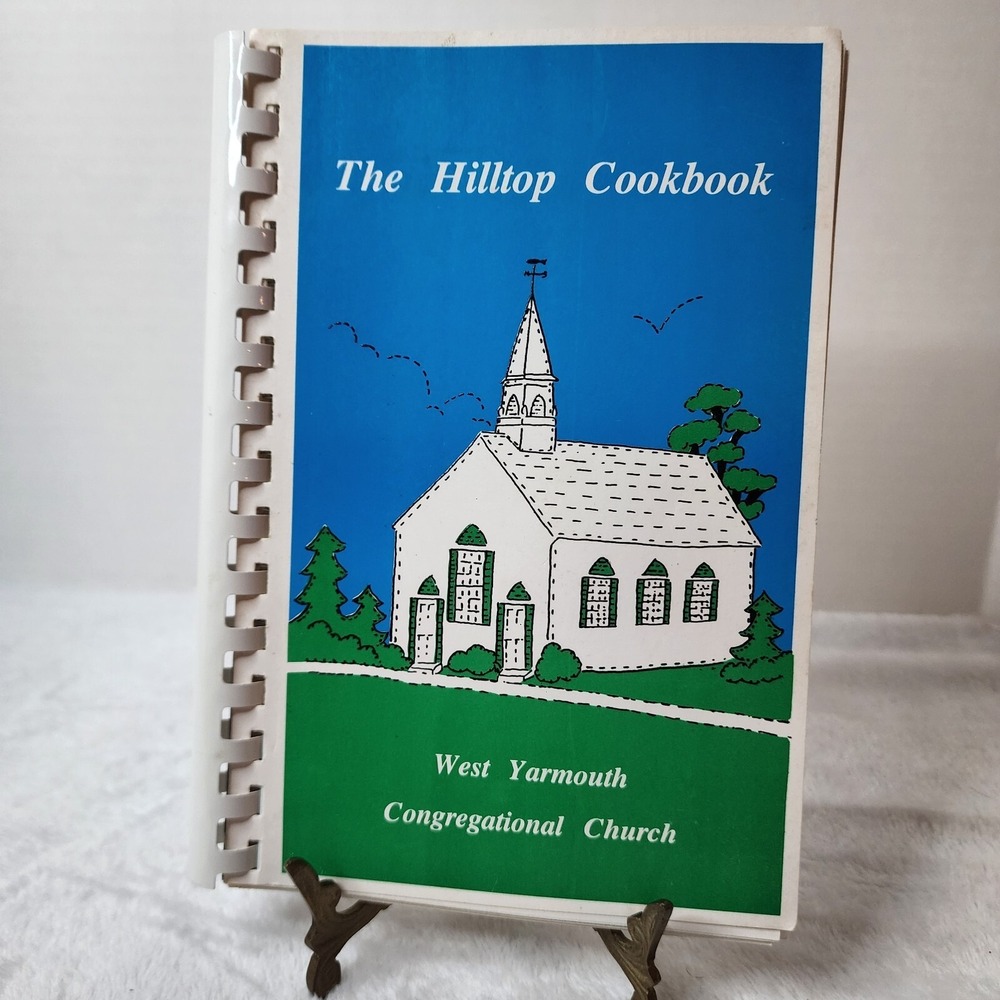 The Hilltop Cookbook, West Yarmouth Congregational Church,‎ Massachusetts 1987